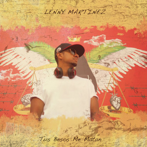 Album Tus Besos Me Matan from Lenny Martinez