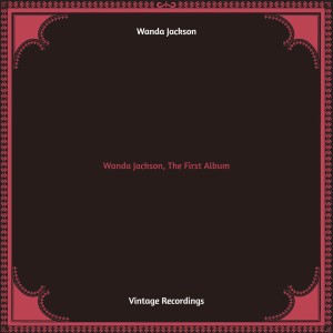 Album Wanda Jackson, The First Album (Hq remastered) from Wanda Jackson