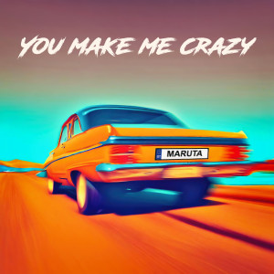 Listen to You Make Me Crazy song with lyrics from Maruta