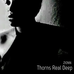 ดาวน์โหลดและฟังเพลง Thorns Real Deep (Explicit) พร้อมเนื้อเพลงจาก ZIONN
