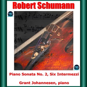 Album Schumann: Piano Sonata No. 2, Six Intermezzi from Grant Johannesen