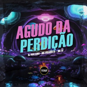 Dengarkan lagu Agudo da Perdição (Explicit) nyanyian DJ MALADIA dengan lirik