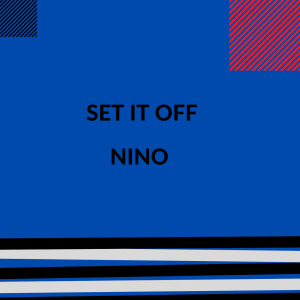 Dengarkan lagu Set It Off (Explicit) nyanyian NINO dengan lirik