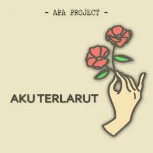 Dengarkan Aku Terlarut lagu dari Apa Project dengan lirik