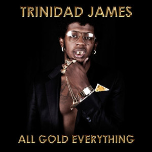 收聽Trinidad James的All Gold Everything (Album Version|Explicit)歌詞歌曲