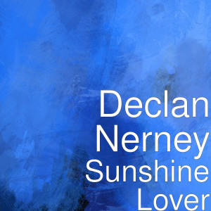 收聽Declan Nerney的Sunshine Lover歌詞歌曲