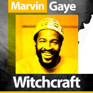 Dengarkan lagu Witchcraft nyanyian Marvin Gaye & Friends dengan lirik