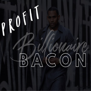 Billionaire Bacon的专辑Profit (Explicit)