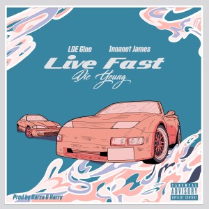 Live Fast Die Young (feat. Innanet James) (Explicit) dari LOE Gino
