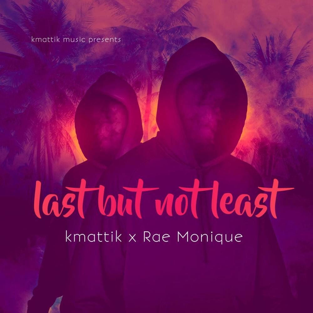 Last but not least (feat. Rae Monique) (Explicit)