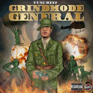 อัลบัม GRINDMODE GENERAL (RECORDED & MIXED BY YUNG REEF) (Explicit) ศิลปิน Yung Reef