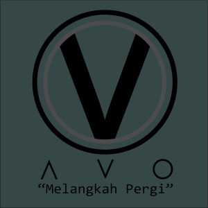 Listen to Melangkah Pergi song with lyrics from AVO