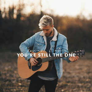 ดาวน์โหลดและฟังเพลง You're Still the One (Acoustic) พร้อมเนื้อเพลงจาก Jonah Baker