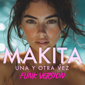 Makita的专辑Una Y Otra Vez (Funk Version)