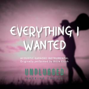 Unplugged Backing Tracks的專輯Everything I Wanted (Originally performed by Billie Eilish) [Acoustic Karaoke Instrumental]