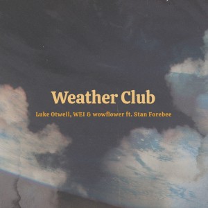 Dengarkan Weather Club lagu dari Luke Otwell dengan lirik