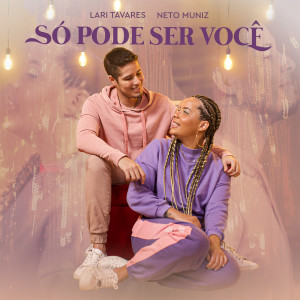 ดาวน์โหลดและฟังเพลง Só Pode Ser Você พร้อมเนื้อเพลงจาก Lari Tavares