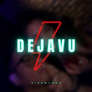 ดาวน์โหลดและฟังเพลง Dejavu (Explicit) พร้อมเนื้อเพลงจาก zionmyway