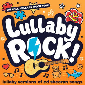 Lullaby Versions of Ed Sheeran Songs