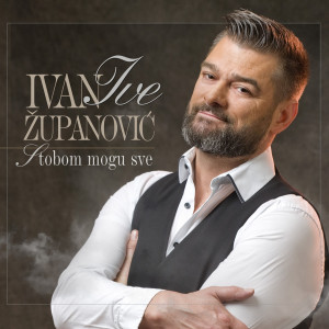 Album S tobom mogu sve from Ivan Ive Županović