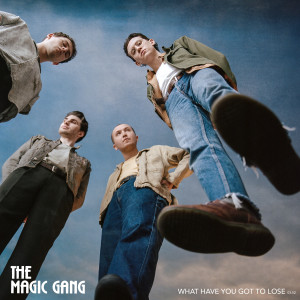 ดาวน์โหลดและฟังเพลง What Have You Got To Lose พร้อมเนื้อเพลงจาก The Magic Gang