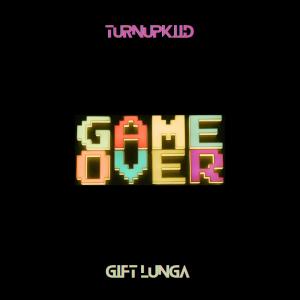 ดาวน์โหลดและฟังเพลง Game Over (feat. Gift Lunga) พร้อมเนื้อเพลงจาก TurnUpKiid