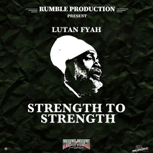 Dengarkan lagu Strength To Strength nyanyian Lutan Fyah dengan lirik