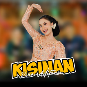 Dengarkan lagu Kisinan nyanyian Rina Aditama dengan lirik