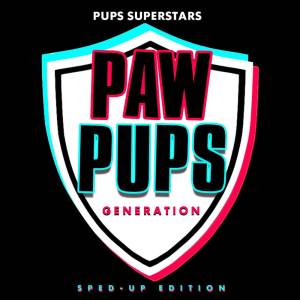 Pups Superstars的專輯Paw Pups Generation (Sped-Up Edition)