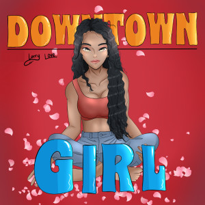 收聽Larry Love的Downtown Girl歌詞歌曲