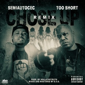 Semiautocec的专辑Chose Up (Remix) [feat. Too $hort] (Explicit)