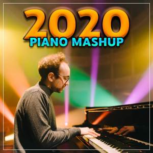 2020 Piano Mashup