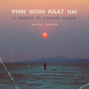 Album Phir Wohi Raat Hai (A Tribute to Kishore Kumar) from Suresh