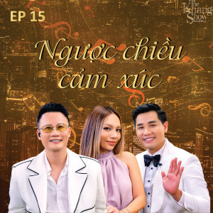 Album The Khang Show (EP15 Ngược Chiều Cảm Xúc) from Nguyen Khang