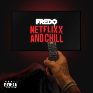 ดาวน์โหลดและฟังเพลง Netflix & Chill (Explicit) พร้อมเนื้อเพลงจาก Fredo