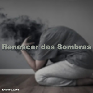 Album Renascer das Sombras from Rogerio Galvao