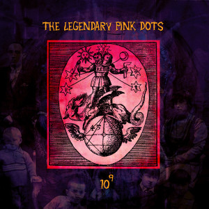 Legendary Pink Dots的专辑10 to the Power of 9