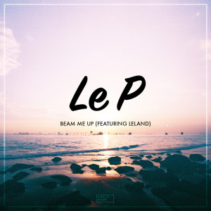 Listen to Beam Me Up song with lyrics from Le P