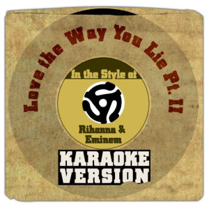 收聽Karaoke - Ameritz的Love the Way You Lie Pt. II (In the Style of Rihanna & Eminem) [Karaoke Version] (Karaoke Version)歌詞歌曲