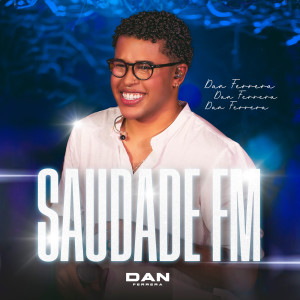 อัลบัม Saudade FM (Ao Vivo) ศิลปิน Dan Ferrera