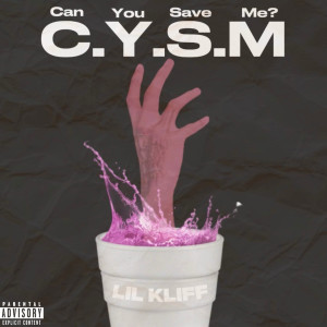 Listen to CYSM (Explicit) song with lyrics from Lil Kliff