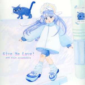 Listen to Give me Love! (feat. nyankobrq) song with lyrics from 429