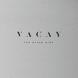 ดาวน์โหลดและฟังเพลง The Other Side พร้อมเนื้อเพลงจาก Vacay