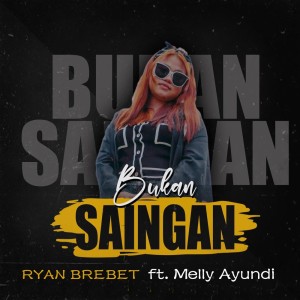 Dengarkan Bukan Saingan lagu dari Riyan Brebet dengan lirik