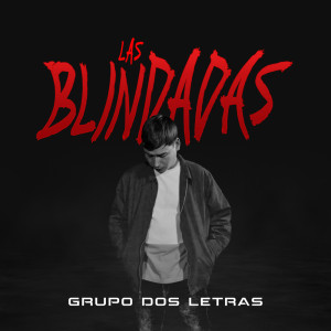 Listen to Las Blindadas song with lyrics from Grupo Dos Letras