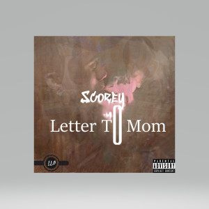 收聽Scorey的Letter to Mom (Explicit)歌詞歌曲