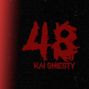 Listen to 48 (Explicit) song with lyrics from Kai Shiesty