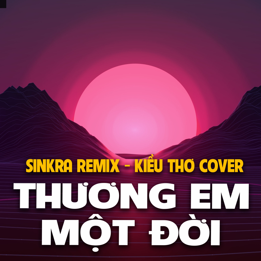 Thương Em Một Đời (Cover Remix)