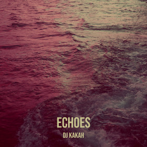 DJ Kakah的專輯Echoes