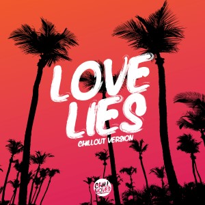 Listen to Love Lies (Chill Out Version) song with lyrics from Lady Tanaka